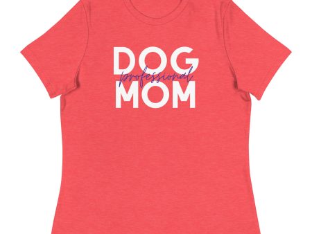 Professional Dog Mom women s relaxed fit t-shirt Online